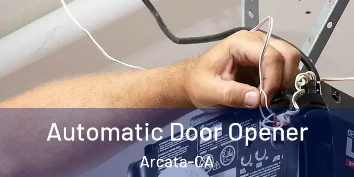  Automatic Door Opener Arcata-CA