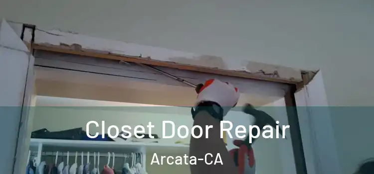  Closet Door Repair Arcata-CA