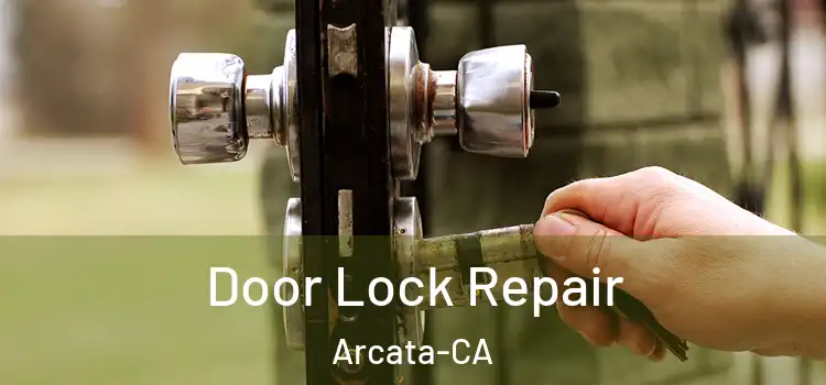  Door Lock Repair Arcata-CA
