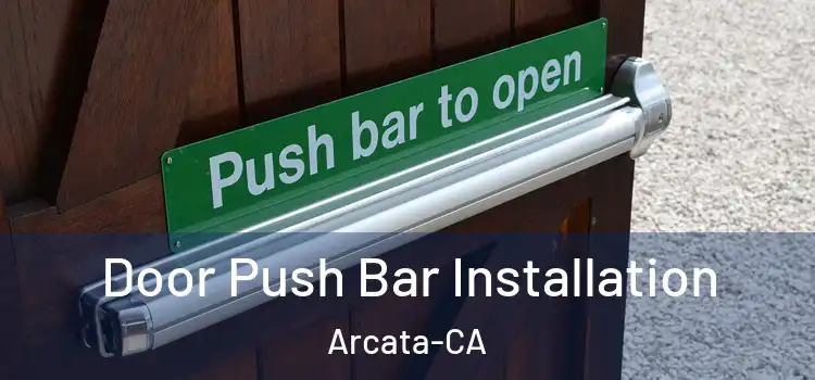  Door Push Bar Installation Arcata-CA