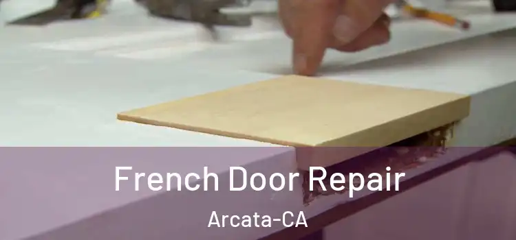  French Door Repair Arcata-CA