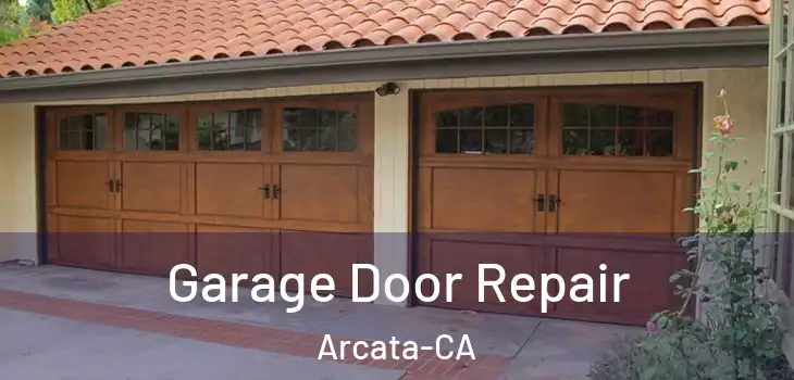 Garage Door Repair Arcata-CA