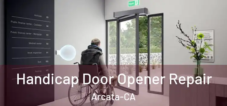  Handicap Door Opener Repair Arcata-CA