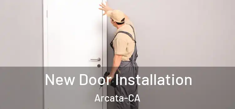  New Door Installation Arcata-CA