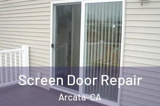  Screen Door Repair Arcata-CA